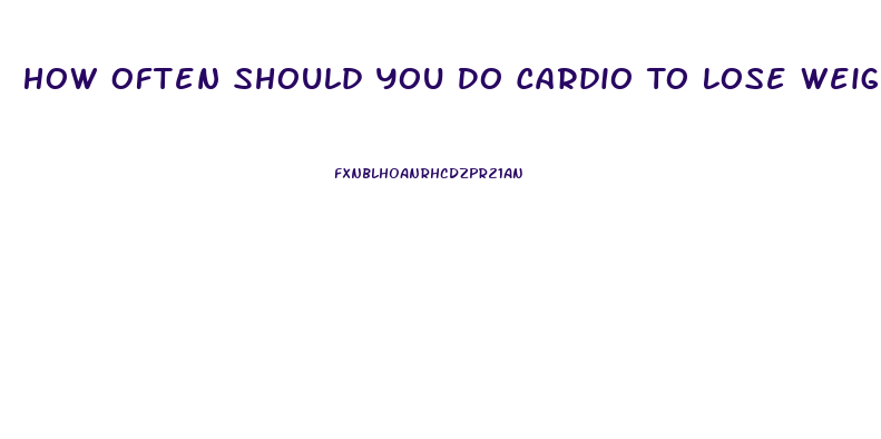 How Often Should You Do Cardio To Lose Weight