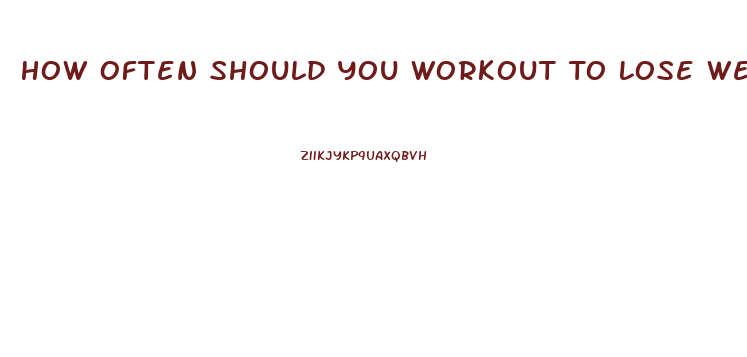 How Often Should You Workout To Lose Weight