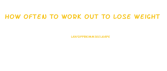 How Often To Work Out To Lose Weight