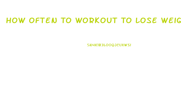 How Often To Workout To Lose Weight
