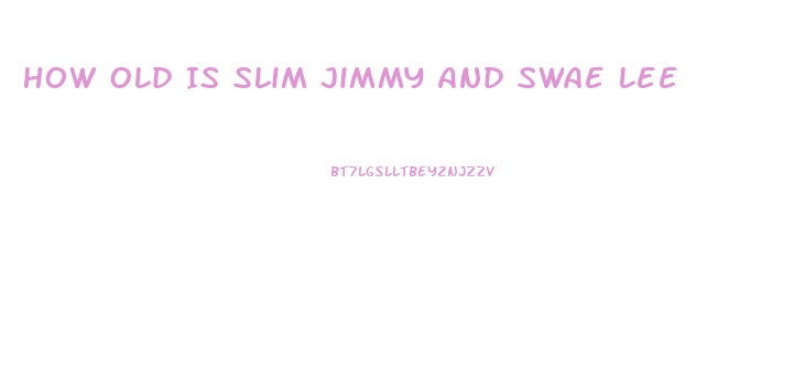 How Old Is Slim Jimmy And Swae Lee