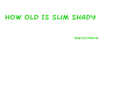 How Old Is Slim Shady