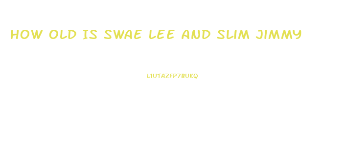 How Old Is Swae Lee And Slim Jimmy