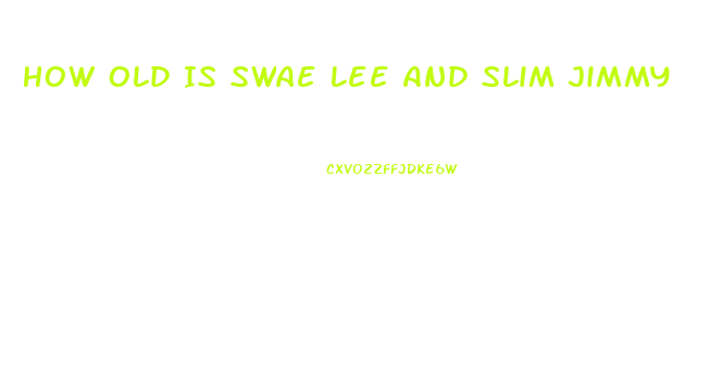 How Old Is Swae Lee And Slim Jimmy