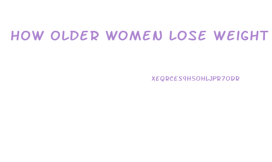 How Older Women Lose Weight