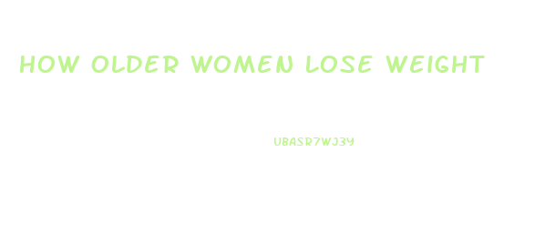 How Older Women Lose Weight