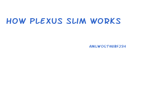 How Plexus Slim Works