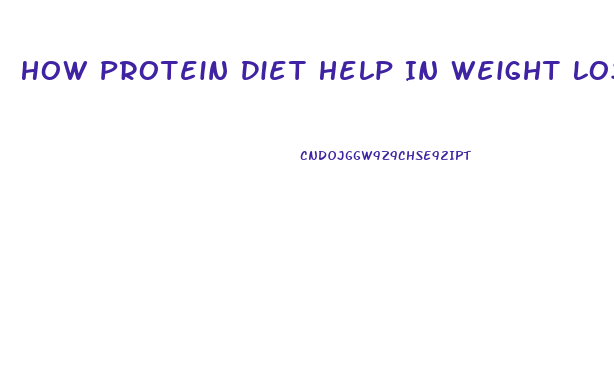How Protein Diet Help In Weight Loss