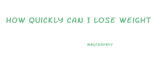 How Quickly Can I Lose Weight