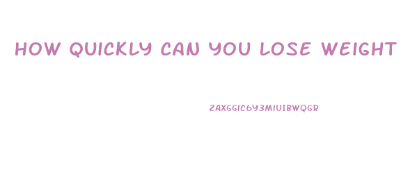 How Quickly Can You Lose Weight