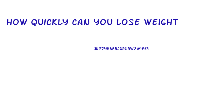 How Quickly Can You Lose Weight