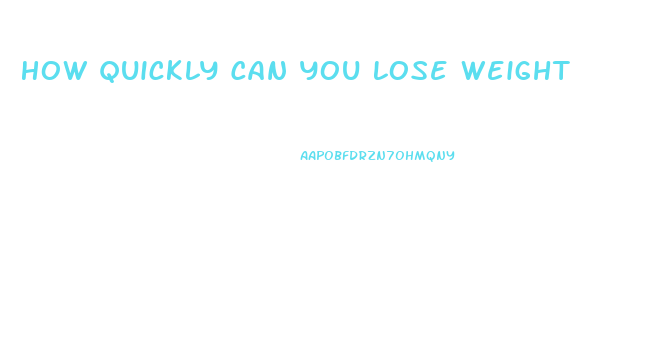 How Quickly Can You Lose Weight