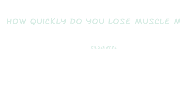 How Quickly Do You Lose Muscle Mass After Stopping Weight Lifting