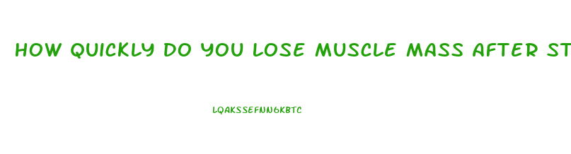 How Quickly Do You Lose Muscle Mass After Stopping Weight Lifting