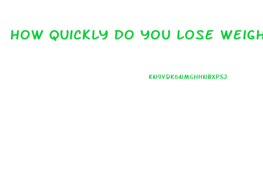 How Quickly Do You Lose Weight On Keto