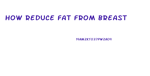 How Reduce Fat From Breast