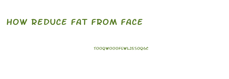 How Reduce Fat From Face