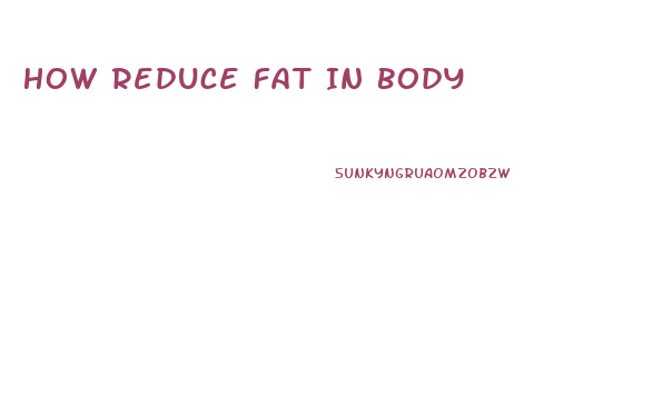 How Reduce Fat In Body