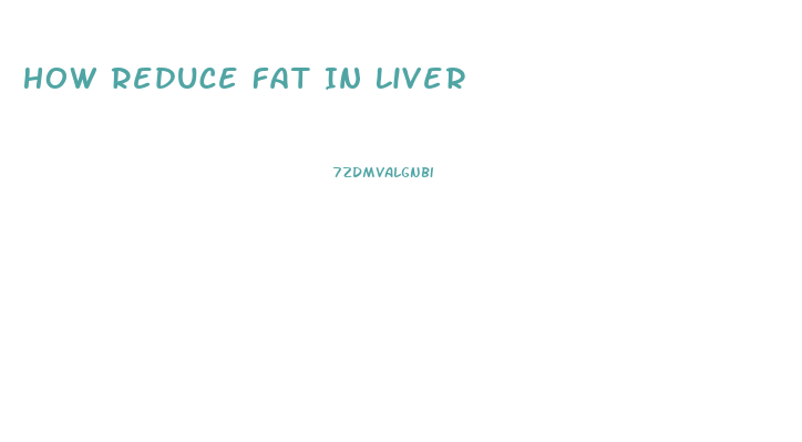 How Reduce Fat In Liver