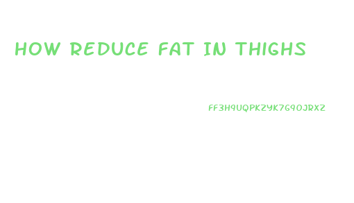 How Reduce Fat In Thighs