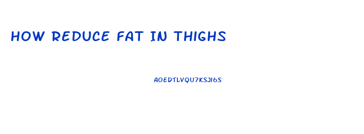 How Reduce Fat In Thighs