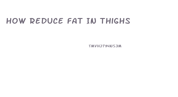 How Reduce Fat In Thighs