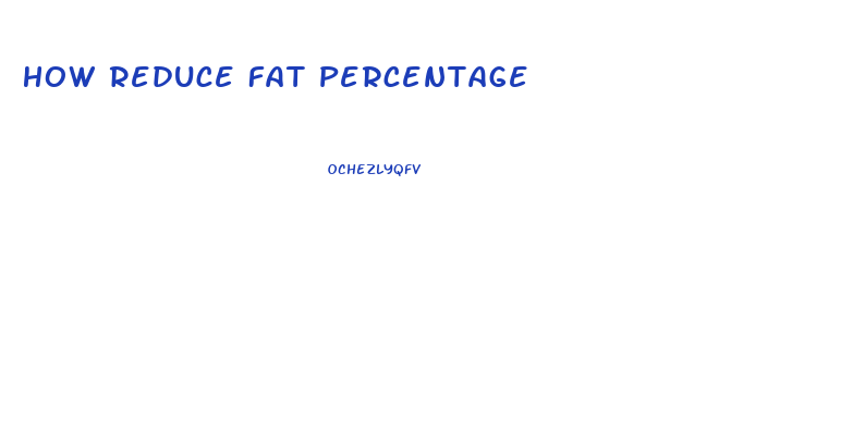 How Reduce Fat Percentage