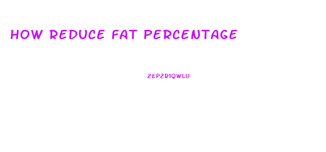 How Reduce Fat Percentage