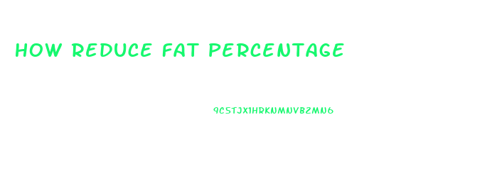 How Reduce Fat Percentage