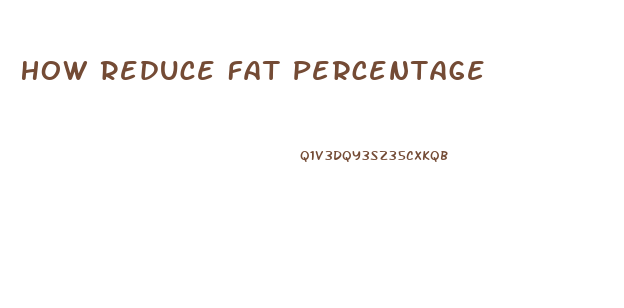 How Reduce Fat Percentage