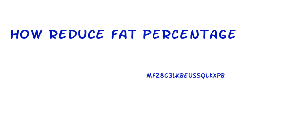 How Reduce Fat Percentage