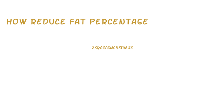 How Reduce Fat Percentage