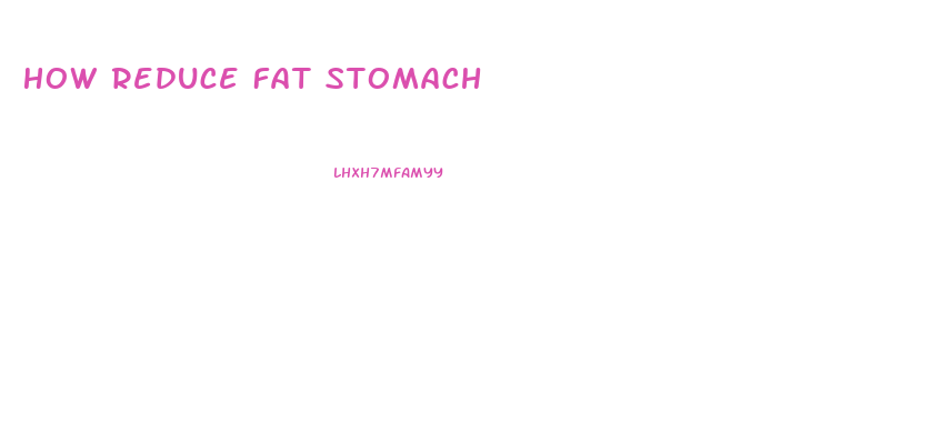 How Reduce Fat Stomach