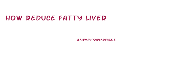 How Reduce Fatty Liver