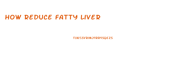 How Reduce Fatty Liver