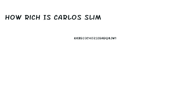 How Rich Is Carlos Slim