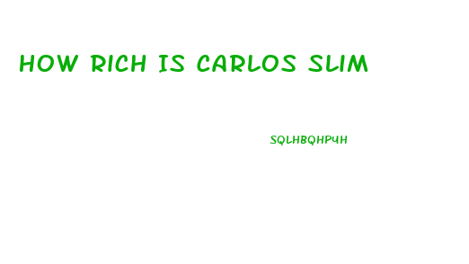 How Rich Is Carlos Slim