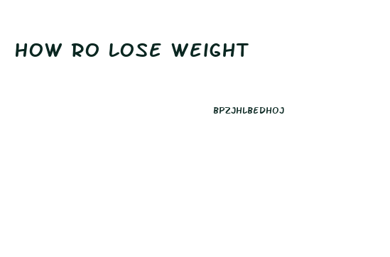 How Ro Lose Weight