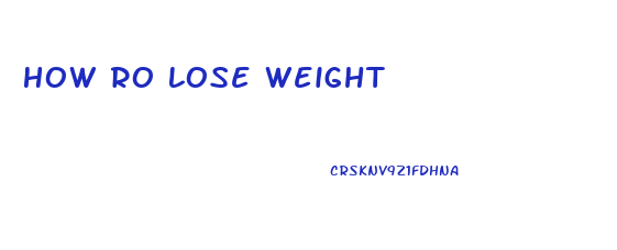 How Ro Lose Weight