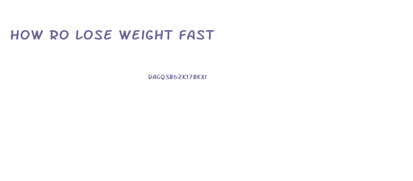 How Ro Lose Weight Fast