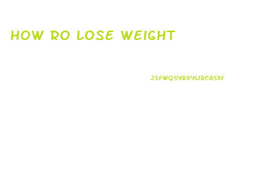 How Ro Lose Weight