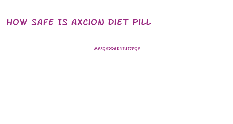 How Safe Is Axcion Diet Pill