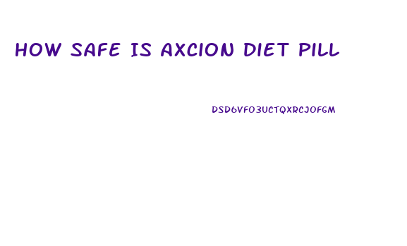 How Safe Is Axcion Diet Pill