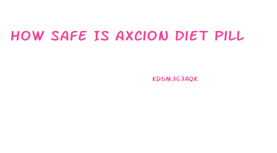 How Safe Is Axcion Diet Pill