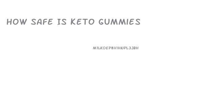 How Safe Is Keto Gummies
