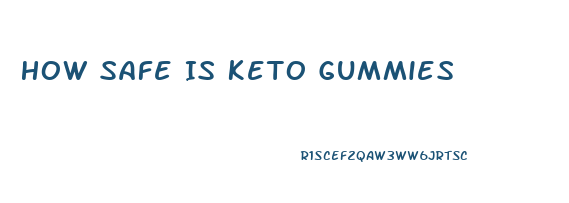 How Safe Is Keto Gummies