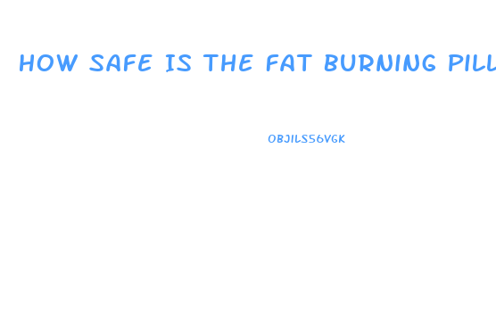 How Safe Is The Fat Burning Pill Diet