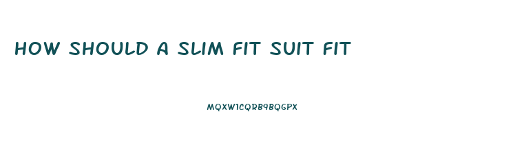 How Should A Slim Fit Suit Fit