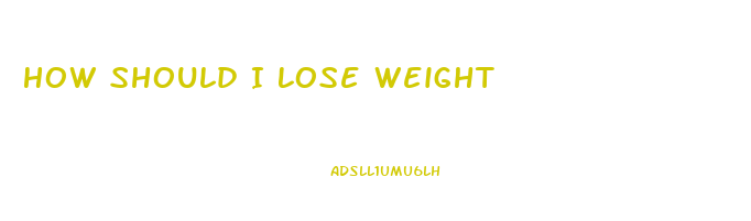 How Should I Lose Weight