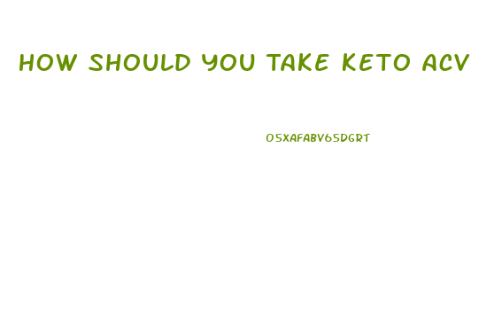 How Should You Take Keto Acv Gummies